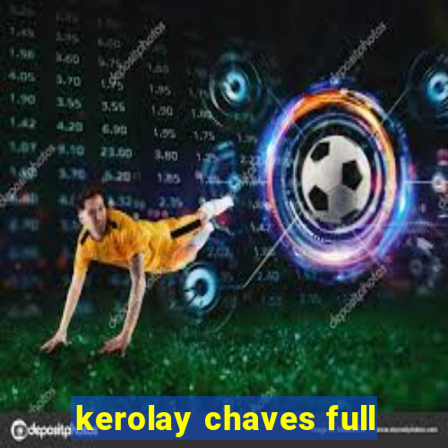 kerolay chaves full